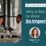 Claims Essentials: Why is Return to Work So Important?